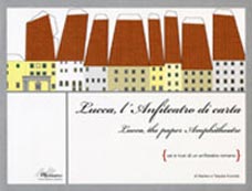 Lucca, l’anfiteatro di carta – Lucca, the paper amphiteatre